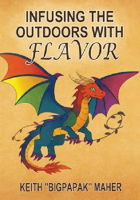 Infusing the Outdoors with Flavor by Keith Bigpapak Maher