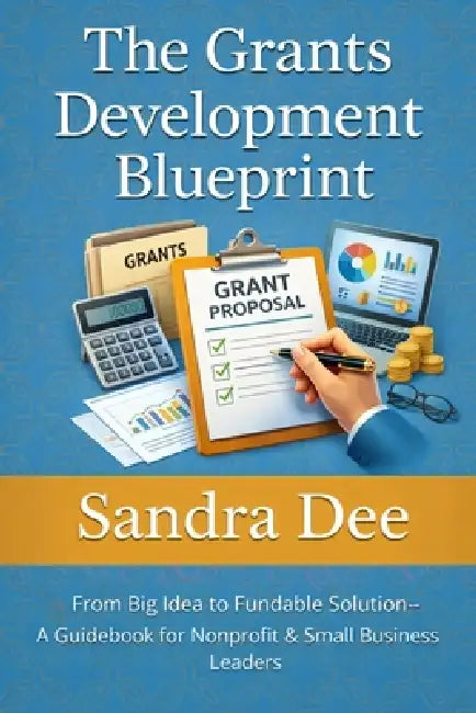 The Grants Development Blueprint by Sandra Dee