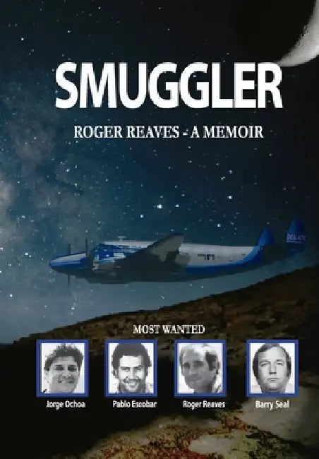 Smuggler. Roger Reaves a Memoir by Roger Reaves