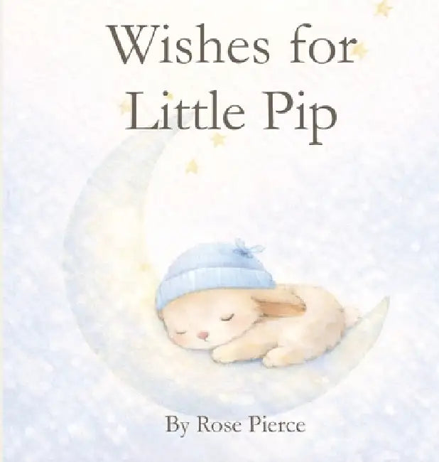 Wishes for Little Pip by Rose Pierce