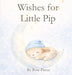 Wishes for Little Pip by Rose Pierce