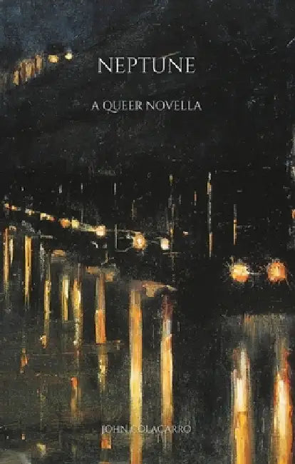 Neptune: A Novella by John Colacarro