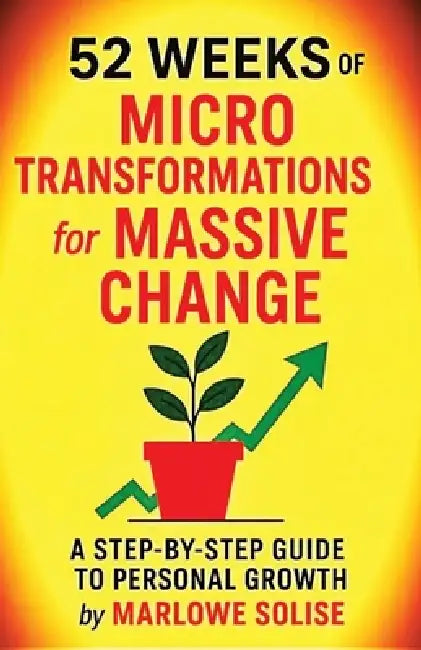52 Weeks Of Micro Transformations For Massive Change