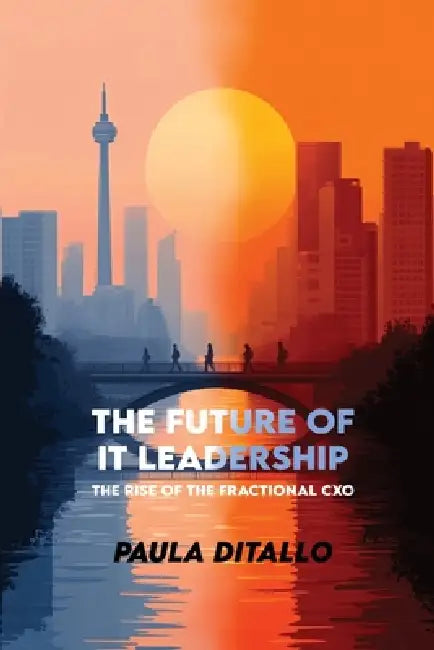 The Future of IT Leadership The Rise of the Fractional CXO by Paula Ditallo