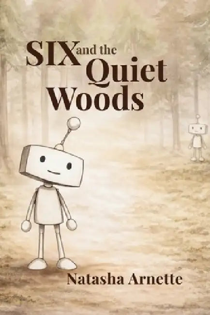 SIX and the Quiet Woods by Natasha Arnette