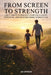From Screen to Strength: Daily Habits to Protect Your Child, Ignite Potential, and Restore Family Connection. by Ali Danesh