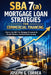 SBA 7(a) Mortgage Loan Strategies for Commercial Financing: How to Use SBA 7(a) Mortgage Structures for Flexible Business and Real Estate Funding by Joseph G. Correa