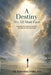 A Destiny We All Must Face by Johanna James D. D.