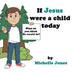 What do you think He would do?: If Jesus were a child today by Michelle Jones, Mr Wilson, Allen Seals