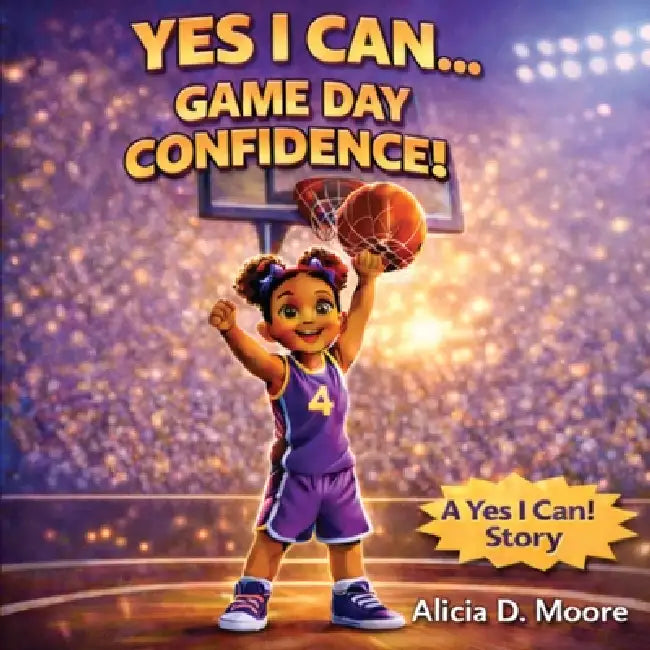 Game Day Confidence! by Alicia D. Moore