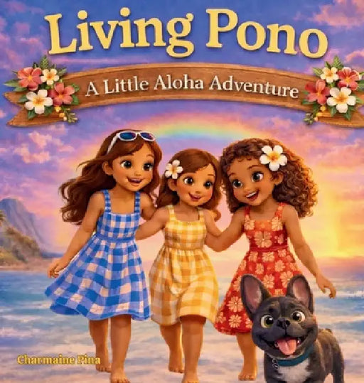 Living Pono: A Little Aloha Adventure by Charmaine Pina