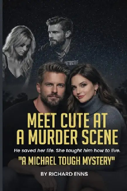 Meet Cute at a Murder Scene by Richard M. Enns