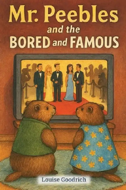 Mr. Peebles and the BORED and FAMOUS by Louise Goodrich