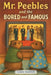 Mr. Peebles and the BORED and FAMOUS by Louise Goodrich