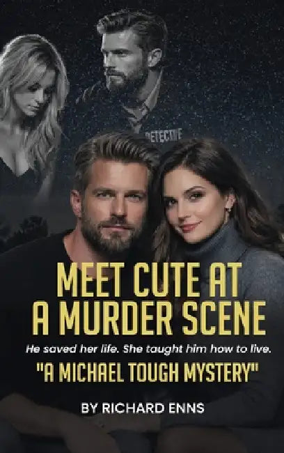 Meet Cute at a Murder Scene by Richard M. Enns
