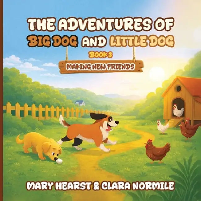 Adventures of Big Dog and Little Dog: Making New Friends by Mary Hearst, Clara Normile
