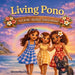 Living Pono: A Little Aloha Adventure by Charmaine D. Pina