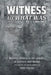 WITNESS to What Was: Volume 1 by Todd Fischer