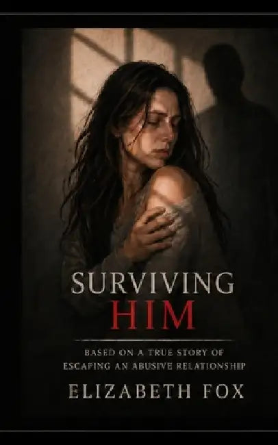 Surviving Him by Elizabeth Fox