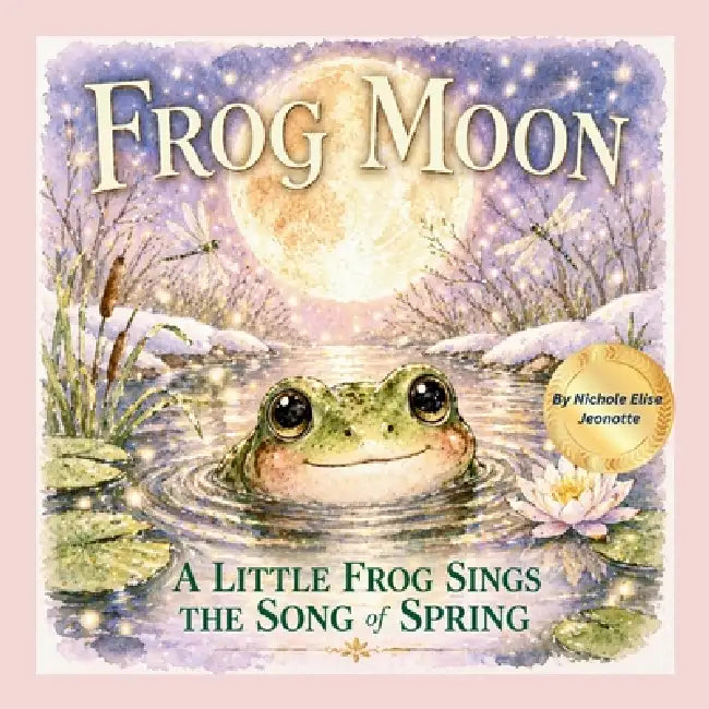 Frog Moon: A Little Frog Sings of Spring by Nichole Jeonotte
