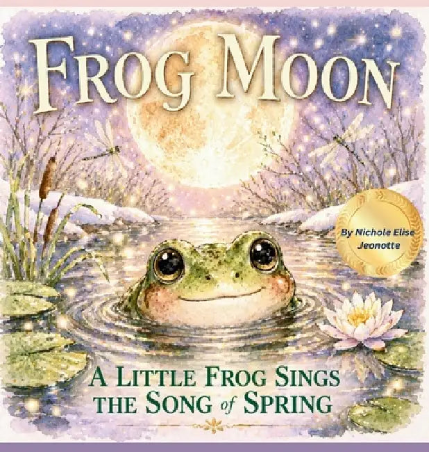 Frog Moon: A Little Frog Sings the Song of Spring by Nichole Jeonotte
