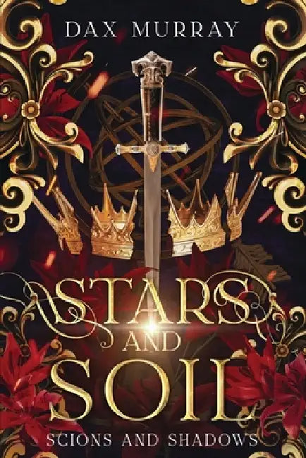 Stars and Soil: A Sapphic Epic Fantasy by Dax Murray