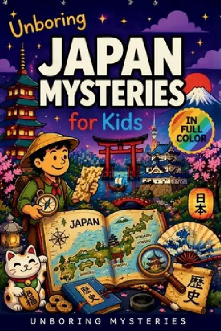 Unboring Samurai & Ninja Mysteries for Kids: Funny, Fascinating Guide to the Greatest Samurai & Ninja Mysteries, Secret Missions, and Unanswered Quest by Unboring Mysteries