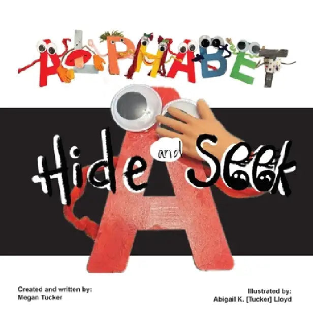 Alphabet Hide and Seek (8x8 format) by Megan Tucker, Abigail K. Lloyd