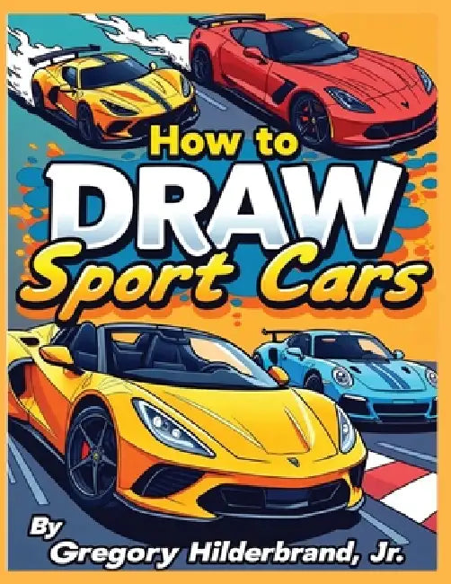 How to Draw Sport Cars: 4 Easy Drawing Steps by Jr. Hilderbrand Gregory