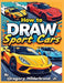 How to Draw Sport Cars: 4 Easy Drawing Steps by Jr. Hilderbrand Gregory