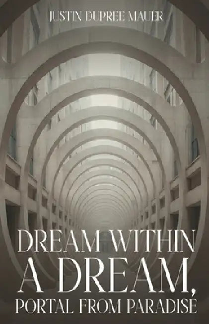 Dream Within A Dream by Justin Dupree Mauer