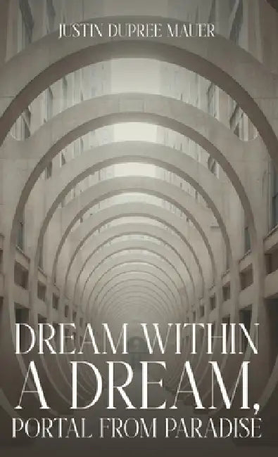 Dream Within A Dream by Justin Dupree Mauer