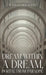 Dream Within A Dream by Justin Dupree Mauer