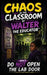 Chaos in the Classroom: Do NOT Open the Lab Door by Walter the Educator
