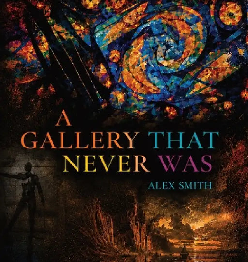 A Gallery That Never Was by Alex Smith