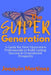 The Super Generation: A Guide for First-Generation Professionals to Build Lasting Success & Generational Prosperity by Joaquin Martinez