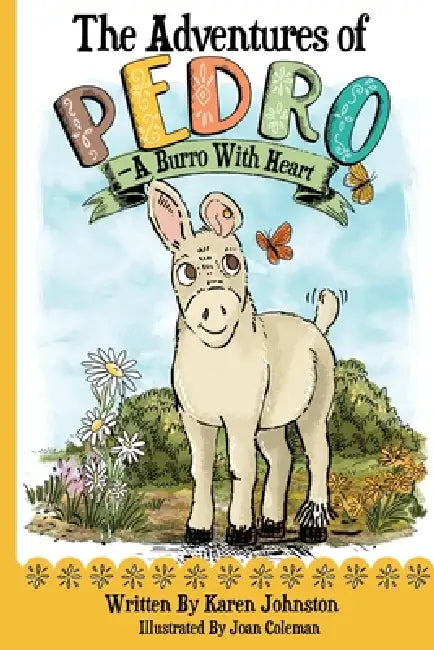 The Adventures of Pedro: A Burro with Heart by Karen Johnston, Joan Coleman, Marjorie Sobol