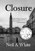 Closure by Neil a. White