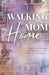Walking Mom Home: A Memoir of Healing the Mother Line and Rewriting Our Legacy by Nichole Joy