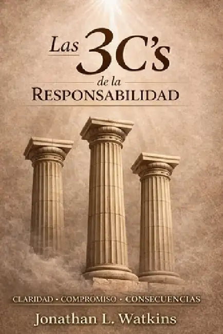 Las 3 C de la responsabilidad by Jonathan L. Watkins
