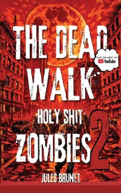 The Dead Walk: Holy Shit Zombies 2 by Jules Brunet