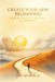 Create Your New Beginning: How to Take the Next Step in Your Life by Jim Morack