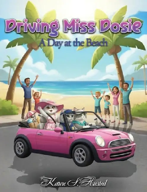 Driving Miss Dosie - A Day At The Beach by Karen S. Husted