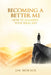 Becoming a Better Me: How to Manifest Your Ideal Self by Jim Morack