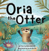 Oria the Otter by Glenn Glekicki, Lauren Austin