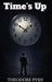 Time's Up by Theodore Pysh