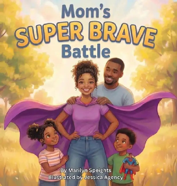 Mom's Super Brave Battle by Marilyn Speights, Shatay Speights, Jessica Agency