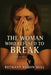The Woman Who Refused To Break by Bethany Rolon Mill
