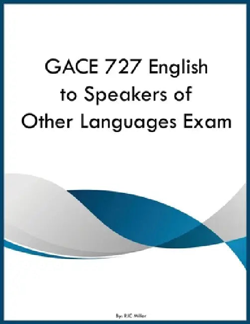 GACE 727 English to Speakers of Other Languages Exam by Rjc Miller