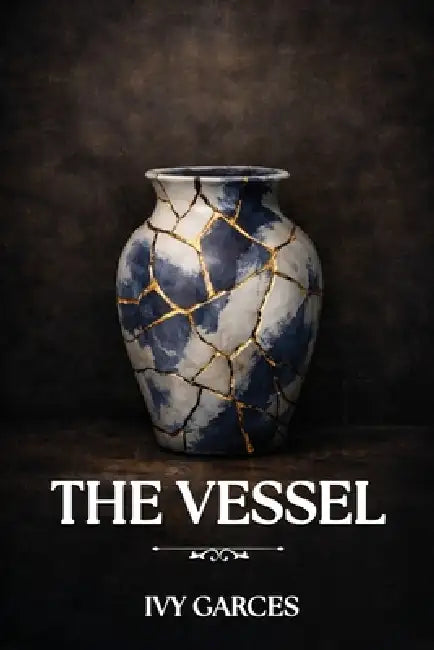 The Vessel by Ivy Garces